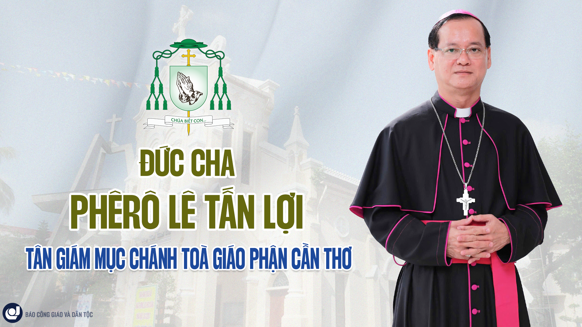 Đức cha Phêrô Lê Tấn Lợi kế vị Giám mục Chánh tòa giáo phận Cần Thơ